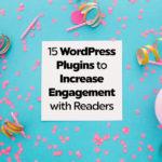 15 плагинов WordPress для повышения вовлеченности читателей