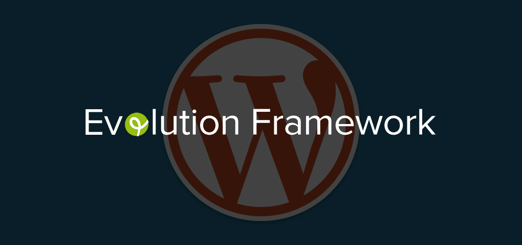 Совершенно новинка для вас: Evolution WordPress Framework