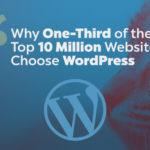 Почему треть из 10 миллионов лучших веб-сайтов выбирают WordPress?